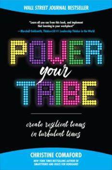 Hardcover Power Your Tribe: Create Resilient Teams in Turbulent Times Book