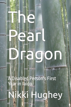 Paperback The Pearl Dragon: A Disabled Person's First Year in Iaido Book