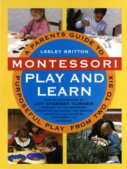 Paperback Montessori Play and Learn: A Parent's Guide to Purposeful Play from Two to Six Book