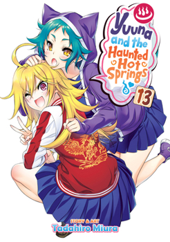 Yuuna and the Haunted Hot Springs, Vol. 13 - Book #13 of the ゆらぎ荘の幽奈さん / Yuragi-sou no Yuuna-san