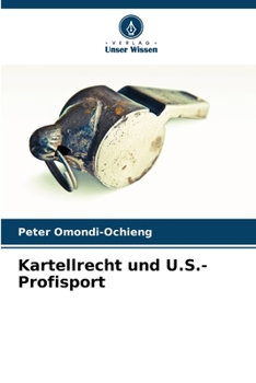 Kartellrecht und U.S.-Profisport (German Edition)