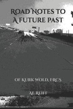 Paperback Road Notes to a Future Past: of Kurk Wold, FRCS Book