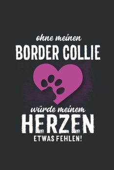 Ohne meinen Border Collie: Wochenplaner 2020 | Kalender mit einer Woche je Doppelseite und Jahres- und Monatsübersicht | ca. Din A5 (German Edition)