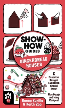 Paperback Show-How Guides: Gingerbread Houses: 6 Essential Designs Everyone Should Know! Plus Dough and Icing Recipes! Book