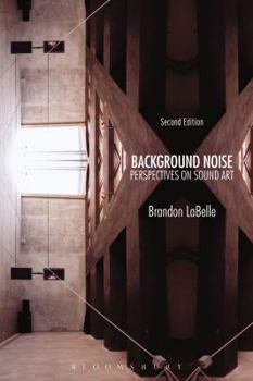 Background Noise: Perspectives on Sound Art