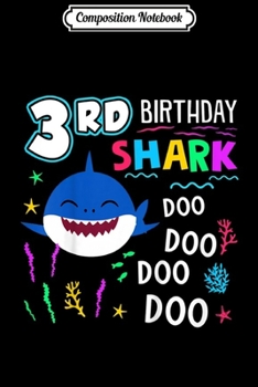 Composition Notebook: Kids Happy 3rd Birthday Shark Doo Doo 3 Years Old Gift Journal/Notebook Blank Lined Ruled 6x9 100 Pages
