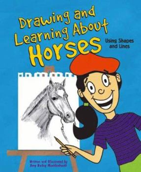 Hardcover Drawing and Learning about Horses: Using Shapes and Lines Book