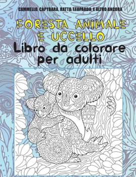 Paperback Foresta Animale e Uccello - Libro da colorare per adulti - Cammello, Capybara, Ratto, Leopardo, e altro ancora [Italian] Book