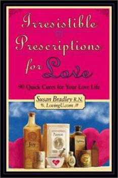 Paperback Irresistible Prescriptions for Love : 90 Quick Cures for Your Love Life Book