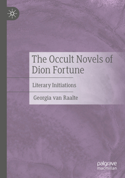 The Occult Novels of Dion Fortune: Literary Initiations