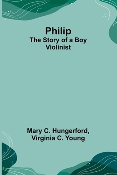 Paperback Philip: The Story of a Boy Violinist Book