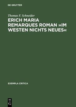 Hardcover Erich Maria Remarques Roman »Im Westen nichts Neues«: Text, Edition, Entstehung, Distribution und Rezeption (1928–1930) (Exempla critica, 1) (German Edition) [German] Book