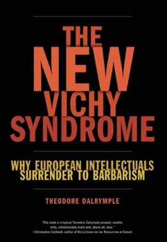 Hardcover The New Vichy Syndrome: Why European Intellectuals Surrender to Barbarism Book
