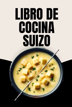 Libro de Cocina Suizo (Spanish Edition)