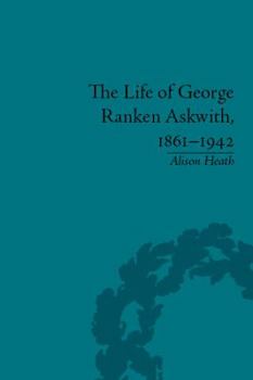 Hardcover The Life of George Ranken Askwith, 1861-1942 Book