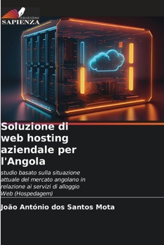 Soluzione di web hosting aziendale per l'Angola: studio basato sulla situazione attuale del mercato angolano in relazione ai servizi di alloggio Web (Hospedagem)