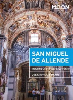 Paperback Moon San Miguel de Allende: Including Guanajuato & Querétaro Book