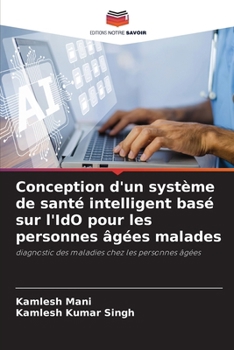 Conception d'un système de santé intelligent basé sur l'IdO pour les personnes âgées malades (French Edition)