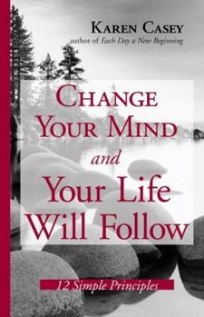 Hardcover Change Your Mind and Your Life Will Follow: 12 Simple Principles Book