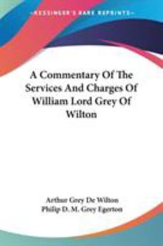 Paperback A Commentary Of The Services And Charges Of William Lord Grey Of Wilton Book