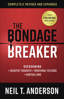 Paperback The Bondage Breaker: Overcoming *Negative Thoughts *Irrational Feelings *Habitual Sins Book