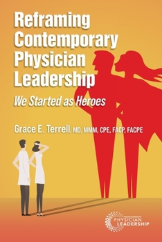 Paperback Reframing Contemporary Physician Leadership: We Started as Heroes Book