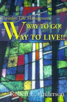 Paperback Way to Go! Way to Live!: Christian Life Management Book