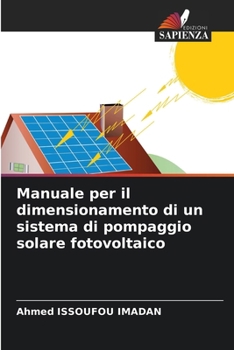 Manuale per il dimensionamento di un sistema di pompaggio solare fotovoltaico (Italian Edition)