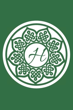 H: Initial H Monogram Notebook Journal Gift Circular Celtic Knot design (Celtic Knot Monogram Journals)