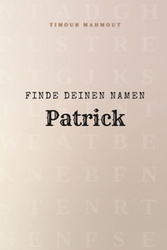 Paperback Finde Deinen Namen Patrick: Ein Rätselbuch der besonderen Art - dein Name ist der Schlüssel [German] Book