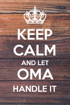 Paperback Keep Calm and Let Oma Handle It: Lined Notebook/Journal Book