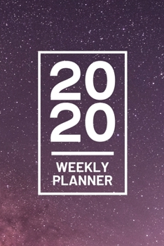 Paperback 2020 Weekly Planner: Purple Stars Galaxy 52 Week Journal 6 x 9 inches, Organizer Calendar Schedule Appointment Agenda Notebook Book