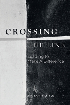 Paperback Crossing the Line: Leading to Make A Difference Book