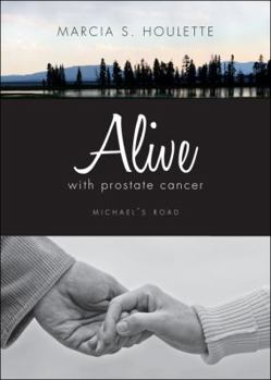 Paperback Alive with Prostate Cancer: Michael's Road Book