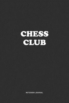 Paperback Chess Club: A 6x9 Inch Journal Notebook Diary With A Bold Text Font Slogan On A Matte Cover and 120 Blank Lined Pages Makes A Grea Book