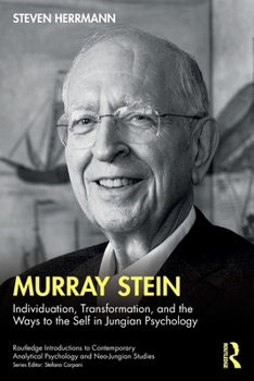 Murray Stein: Individuation, Transformation and the Ways to the Self in Jungian Psychology (Routledge Introductions to Contemporary Analytical Psychology and Neo-Jungian Studies)