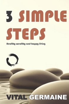 Paperback 3 Simple Steps: Healthy wealthy and happy living Book