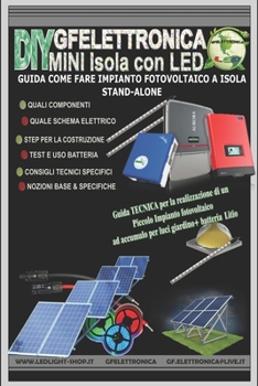 Guida Come Fare Impianto Fotovoltaico a Isola - Stand-Alone: Come scegliere le batterie, controller di carica, pannelli fotovoltaici - Schema elettrico e considerazioni importanti