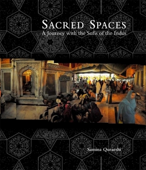 Hardcover Sacred Spaces: A Journey with the Sufis of the Indus Book