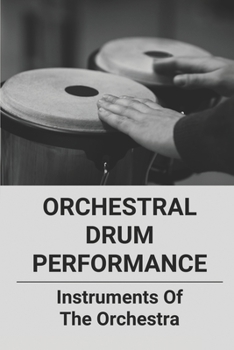 Paperback Orchestral Drum Performance: Instruments Of The Orchestra: Orchestral Musician Jobs Book