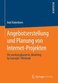 Paperback Angebotserstellung Und Planung Von Internet-Projekten: Die Werkzeugbasierte "Modeling by Example"-Methode [German] Book