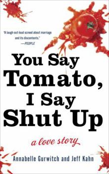 Hardcover You Say Tomato, I Say Shut Up: A Love Story Book