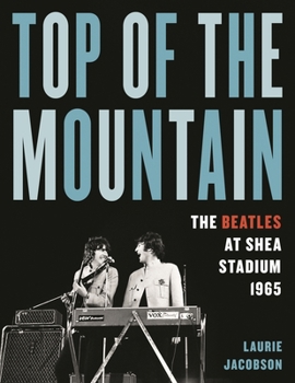 Hardcover Top of the Mountain: The Beatles at Shea Stadium 1965 Book