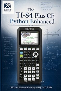 The TI-84 Plus CE Python Enhanced - A Comprehensive Scientific and Computational Treatise