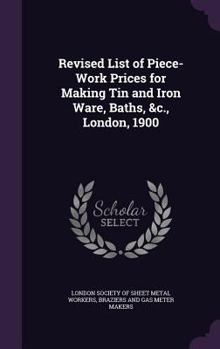 Hardcover Revised List of Piece-Work Prices for Making Tin and Iron Ware, Baths, &c., London, 1900 Book