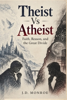Paperback Theist Vs Atheist: Faith, Reason, and the Great Divide Book