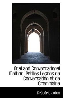 Paperback Oral and Conversational Method. Petites Le Ons de Conversation Et de Grammaire Book