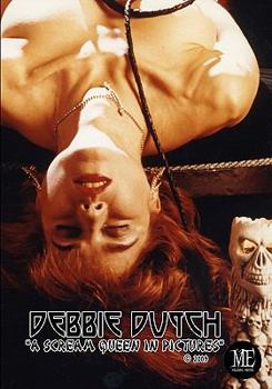 Debbie Dutch "A Scream Queen in Pictures"
