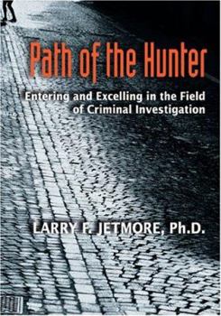 Paperback Path of the Hunter: Entering and Excelling in the Field of Criminal Investigation [With CDROM] Book