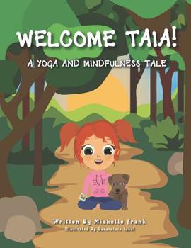 Paperback Welcome Taia!: A Yoga and Mindfulness Tale Book